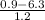 \frac{0.9-6.3}{1.2}