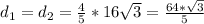 d_{1} = d_{2} = \frac{4}{5}*16 \sqrt{3}= \frac{64* \sqrt{3} }{5}