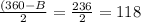 \frac{(360-B}{2} = \frac{236}{2} = 118