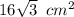 16 \sqrt{3}\,\,\, cm^2