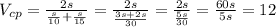 V_{cp}=\frac{2s}{\frac{s}{10}+\frac{s}{15}}=\frac{2s}{\frac{3s+2s}{30}}=\frac{2s}{\frac{5s}{30}}=\frac{60s}{5s}=12