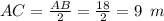 AC= \frac{AB}{2} = \frac{18}{2} =9\,\,\, m