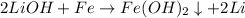 2LiOH+Fe\rightarrow Fe(OH)_2\downarrow+2Li