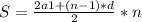 S= \frac{2a1+(n-1)*d}{2} *n