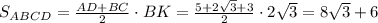 S_{ABCD}= \frac{AD+BC}{2} \cdot BK= \frac{5+2 \sqrt{3} +3}{2} \cdot 2 \sqrt{3} =8 \sqrt{3}+6