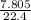 \frac{7.805}{22.4}