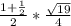 \frac{1+ \frac{1}{2} }{2} * \frac{ \sqrt{19}}{4}}