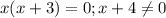 x(x+3)=0;x+4 \neq 0