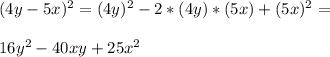 (4y-5x)^2=(4y)^2-2*(4y)*(5x)+(5x)^2=\\\\16y^2-40xy+25x^2