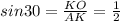 sin30= \frac{KO}{AK} = \frac{1}{2}