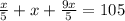 \frac{x}{5} +x+ \frac{9x}{5} =105