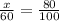 \frac{x}{60} = \frac{80}{100}