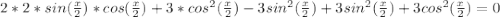 2*2*sin(\frac{x}{2})*cos(\frac{x}{2})+3*cos^{2}(\frac{x}{2})-3sin^{2}(\frac{x}{2})+3sin^{2}(\frac{x}{2})+3cos^{2}(\frac{x}{2})=0