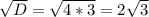 \sqrt{D} = \sqrt{4*3}=2 \sqrt{3}