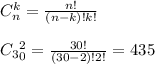 C_n^k= \frac{n!}{(n-k)!k!} \\ \\ C_3_0^2= \frac{30!}{(30-2)!2!} =435