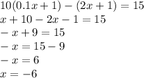 10(0.1x+1)-(2x+1)=15\\x+10-2x-1=15\\-x+9=15\\-x=15-9\\-x=6\\x=-6