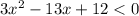 3 x^{2} -13x+12<0