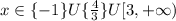 x\in \{-1\}U\{\frac{4}{3}\}U[3,+\infty)