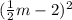 ( \frac{1}{2}m-2 )^2