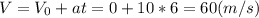 V=V_0+at=0+10*6=60(m/s)