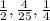 \frac{1}{2} ,\frac{4}{25} , \frac{1}{4}