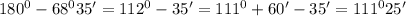 180^0-68^035'=112^0-35'=111^0+60'-35'=111^025'