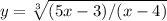 y= \sqrt[3]{(5x-3)/(x-4)}