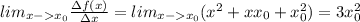 lim_{x-x_0} \frac{\Delta f(x)}{\Delta x}=lim_{x-x_0} (x^2+xx_0+x^2_0)=3x^2_0