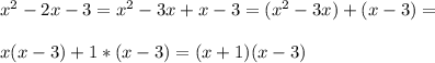 x^2-2x-3=x^2-3x+x-3=(x^2-3x)+(x-3)=\\\\x(x-3)+1*(x-3)=(x+1)(x-3)