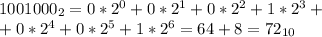 1001000_2=0*2^0+0*2^1+0*2^2+1*2^3+\\&#10;+0*2^4+0*2^5+1*2^6=64+8=72_{10}