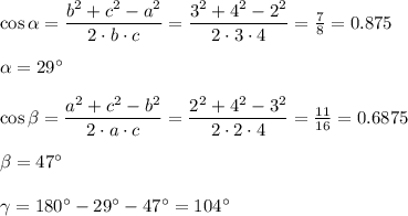 \cos \alpha = \dfrac{b^2+c^2-a^2}{2\cdot b\cdot c} = \dfrac{3^2+4^2-2^2}{2\cdot 3\cdot4} = \frac{7}{8} =0.875 \\ \\ \alpha =29а \\ \\ \cos \beta = \dfrac{a^2+c^2-b^2}{2\cdot a\cdot c} = \dfrac{2^2+4^2-3^2}{2\cdot2\cdot4} = \frac{11}{16} =0.6875 \\ \\ \beta =47а \\ \\ \gamma=180а-29а-47а=104а