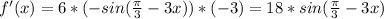 f'(x)=6*(-sin(\frac{ \pi }{3}-3x))*(-3)=18*sin(\frac{ \pi }{3}-3x)