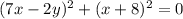 (7x-2y)^2+(x+8)^2=0