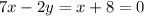 7x-2y=x+8=0