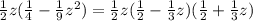 \frac{1}{2}z(\frac{1}{4}-\frac{1}{9}z^2)=\frac{1}{2}z(\frac{1}{2}-\frac{1}{3}z)(\frac{1}{2}+\frac{1}{3}z)