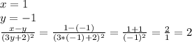 x=1\\&#10;y=-1\\&#10;\frac{x-y}{(3y+2)^2}=\frac{1-(-1)}{(3*(-1)+2)^2}=\frac{1+1}{(-1)^2}=\frac{2}{1}=2