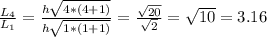 \frac{L_4}{L_1}=\frac{h\sqrt{4*(4+1)}}{h\sqrt{1*(1+1)}}=\frac{\sqrt{20}}{\sqrt{2}}=\sqrt{10}=3.16