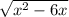 \sqrt{x^2-6x}