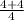 \frac{4+4}{4}