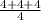 \frac{4+4+4}{4}