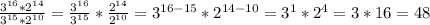 \frac{3^{16}*2^{14}}{3^{15}*2^{10}}= \frac{3^{16}}{3^{15}}*\frac{2^{14}}{2^{10}}=3^{16-15}*2^{14-10}=3^1*2^4=3*16=48