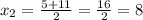 x_{2}= \frac{5+11}{2}= \frac{16}{2}=8