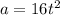 a=16t ^{2}