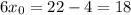 6x_0=22-4=18