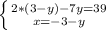 \left \{ {2*(3-y)-7y=39 \atop {x=-3-y