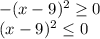 -(x-9)^2 \geq 0&#10;\\\&#10;(x-9)^2 \leq 0