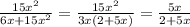 \frac{15x^2}{6x+15x^2}= \frac{15x^2}{3x(2+5x)}= \frac{5x}{2+5x}