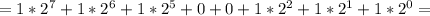 =1*2^{7}+1*2^{6}+1*2^{5}+0+0+1*2^{2}+1*2^{1}+1*2^{0}=