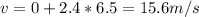 v=0+2.4*6.5=15.6m/s