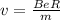 v= \frac{BeR}{m}